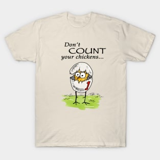 Don't count your chickens... T-Shirt